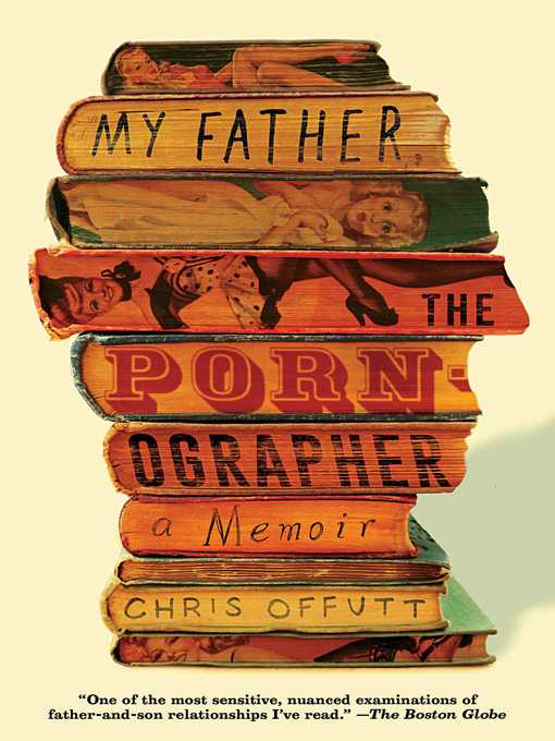 Title details for My Father, the Pornographer by Chris Offutt - Wait list
